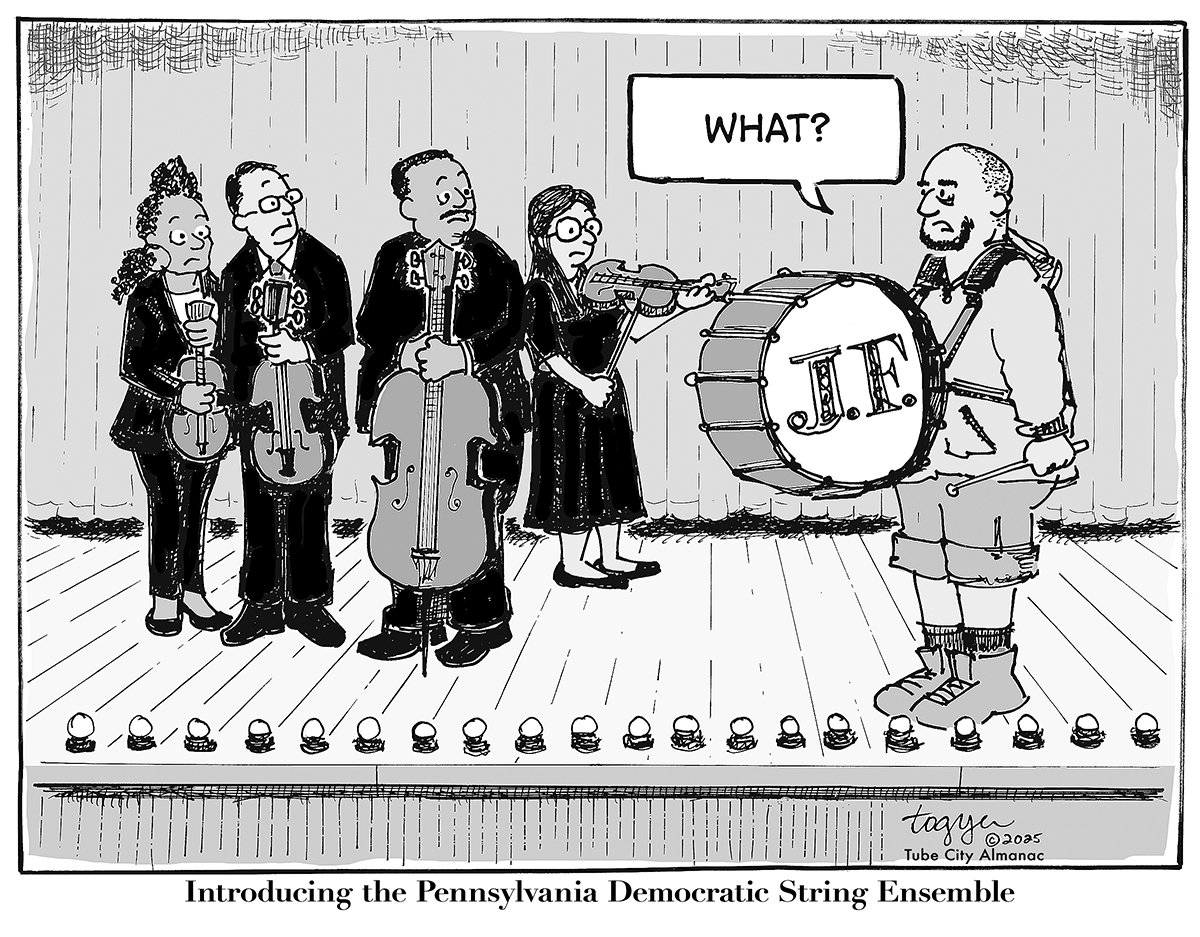 Cartoon depicts four people holding string instruments and representing prominent Pennsylvania Democrats. To the right is a figure representing U.S. Sen. John Fetterman holding a bass drum with his initials on it. Fetterman is asking the other people, 'What?' Caption reads, 'Introducing the Pennsylvania Democratic String Ensemble'