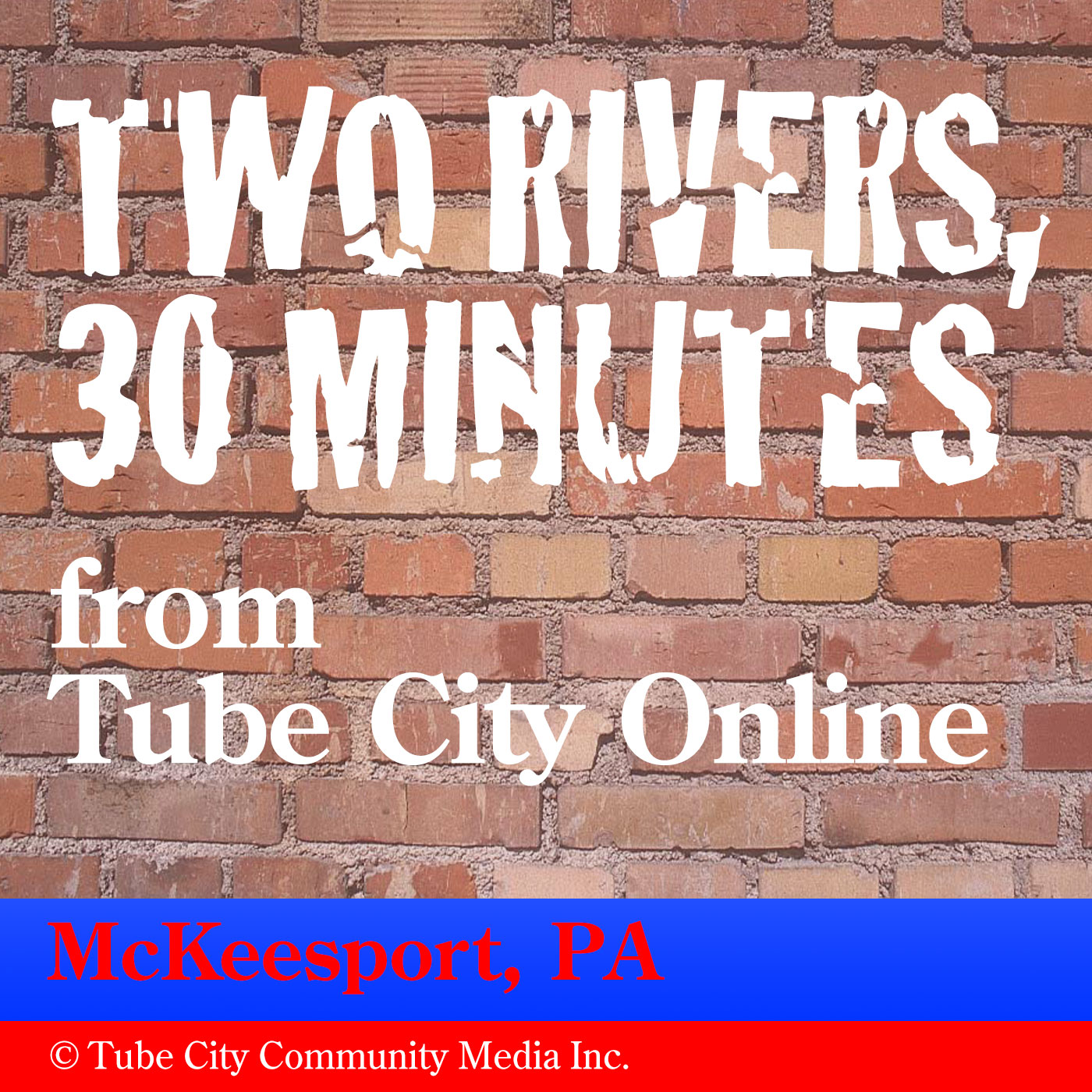 Tube City Online's "Two Rivers, 30 Minutes" - McKeesport, PA